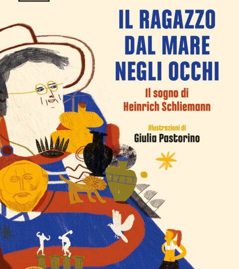 Il ragazzo dal mare negli occhi. Il sogno di Heinrich Schliemann